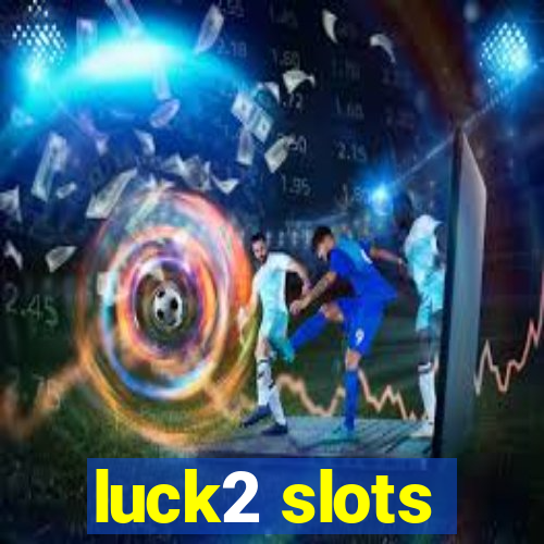 luck2 slots